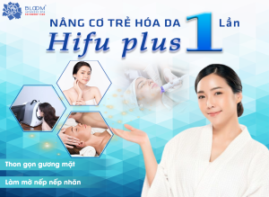 Hifu Plus – công nghệ nâng cơ trẻ hóa da số 1 hiện nay